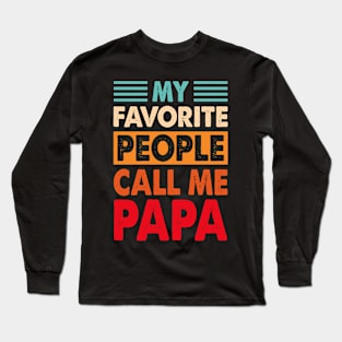 Mens My Favorite People Call Me Papa Vintage Funny Dad Father Long Sleeve T-Shirt